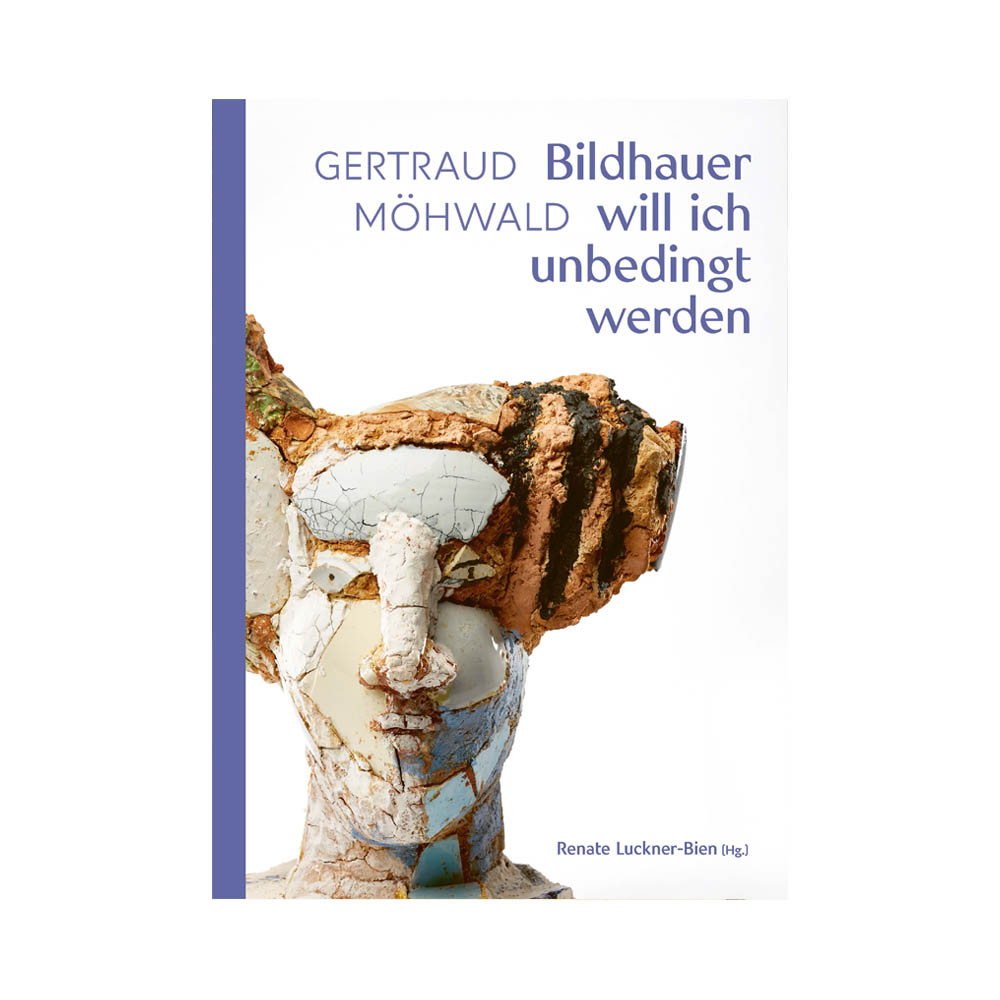 Gertraud Möhwald - Bildhauer will ich unbedingt werden